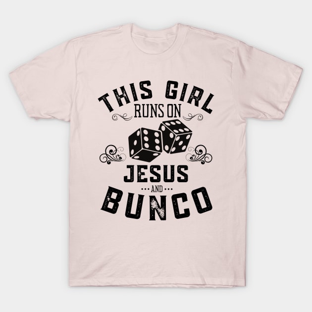 This Girl Runs On Jesus And Bunco T-Shirt by MalibuSun